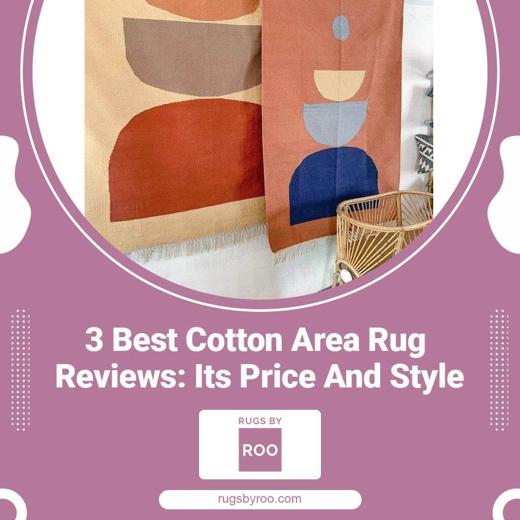 3 Best Cotton Area Rug Reviews: Its Price And Style