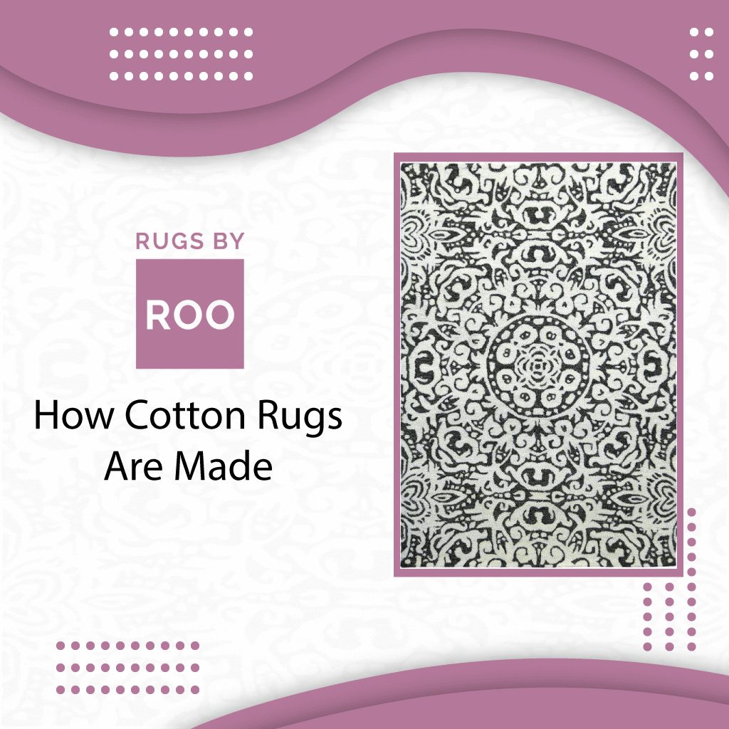 How Cotton Rugs Are Made