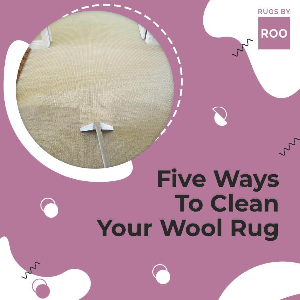 5 Proper Ways To Clean Your Wool Rug Rugs By Roo