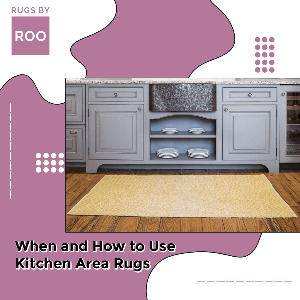 When and How to Use Kitchen Area Rugs