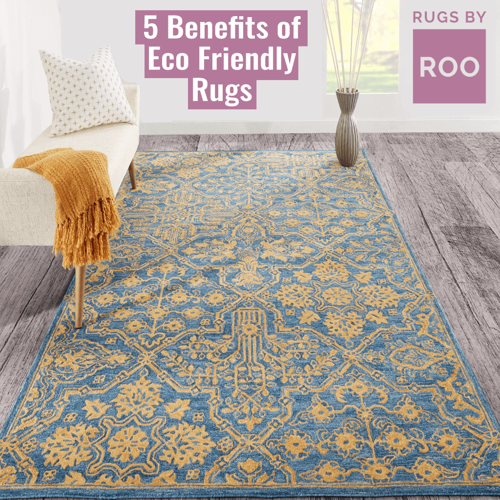 5 Benefits of Eco friendly Rugs